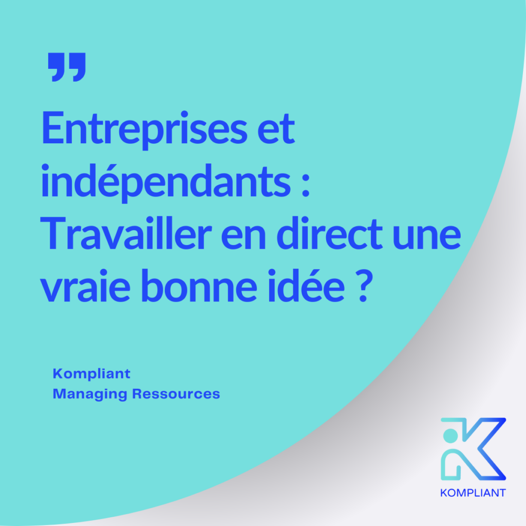 Kompliant : Entreprises et indépendants Travailler en direct une vraie bonne idée